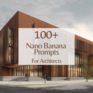 Nano Banana Prompts for Architects | AI Rendering Prompts, Architecture Templates & Design Guide